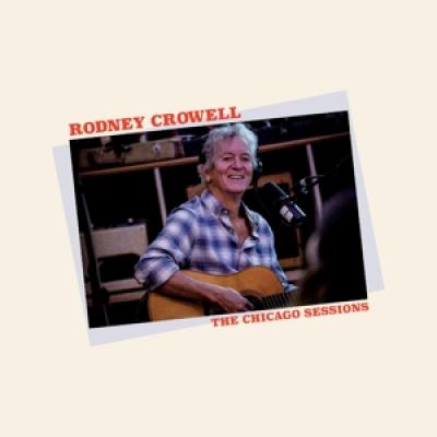 Crowell, Rodney - Chicago Sessions (LP)