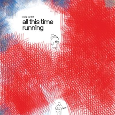 Cardiff, Craig - All This Time Running