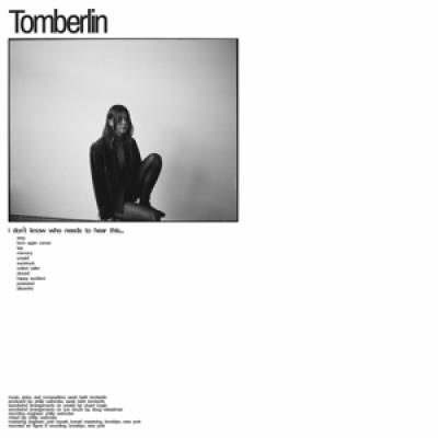 Tomberlin - I Dont Know Who Needs To Hear This'