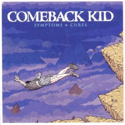 Comeback Kid - Symptoms + Cures