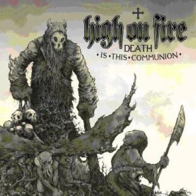 High On Fire - Death Is This Communion (2LP)