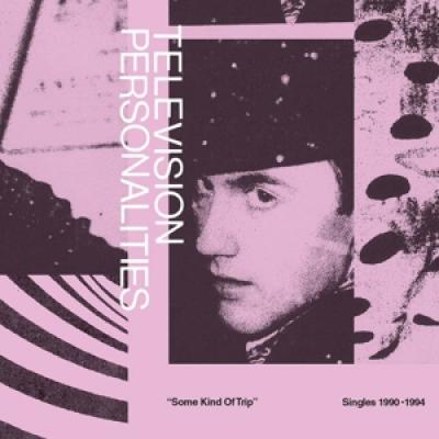 Television Personalities - Some Kind Of Trip: Singles 1990-1994 (+ Book) (2CD)