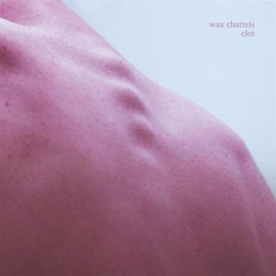 Wax Chattels - Clot  (Orchid) (LP)