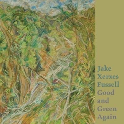 Fussell, Jake Xerxes - Good And Green Again (LP)