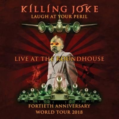 Killing Joke - Laugh At Your Peril (Live At The Roundhouse)