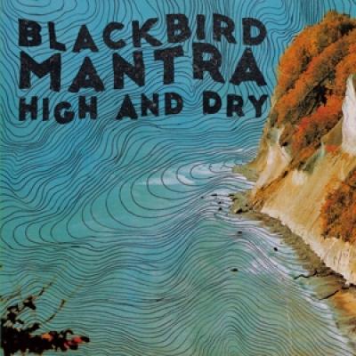 Blackbird Mantra - High And Dry (LP)