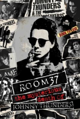 Thunders, Johnny - Room 37: The Mysterious Death Of Johnny Thunders (BLURAY)