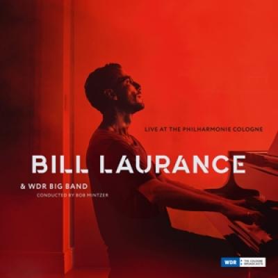 Laurance, Bill  W/ Bob Mintzer & Wdr Big Band - Live At The Philharmonie Cologne (2LP)