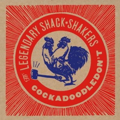 Legendary Shack Shakers - Cockadoodledont (LP)