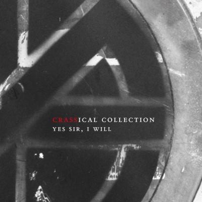 Crass - Yes Sir I Will (Crassical Collection)(2CD)
