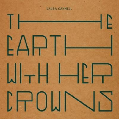 Cannell, Laura - Earth With Her Crowns (LP)