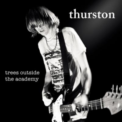 Moore, Thurston - Trees Outside The Academy