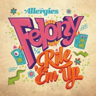 Allergies - Felony/Rile 'Em Up (7INCH)