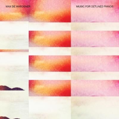 Wardener, Max De - Music For Detuned Pianos (LP)