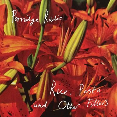 PORRIDGE RADIO - Rice, Pasta and Other Fillers (LP)