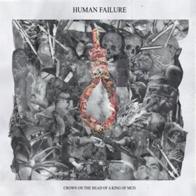 Human Failure - Crown On The Head Of A King Of Mud (LP)