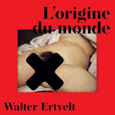 Walter Ertvelt – L’origine du monde (LP)