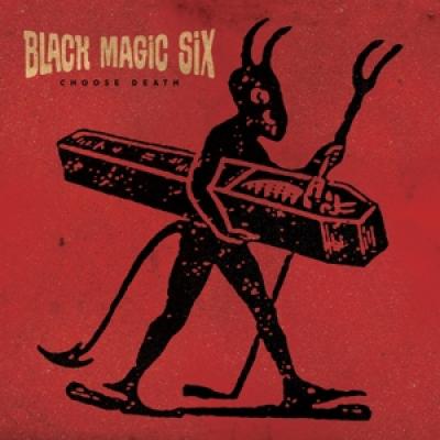 Black Magic Six - Choose Death (LP)