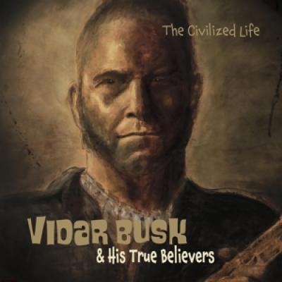 Vidar Busk & His True Believers - The Civilized Life