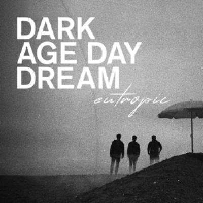 Eutropic - Dark Age Day Dream