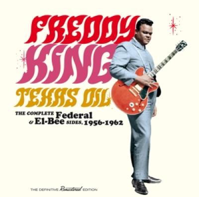 King, Freddy - Texas Oil-The Complete Federal (& El-Bee Sides, 1956-1962) (2CD)