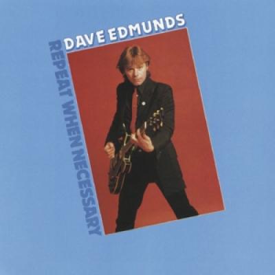 Edmunds, Dave - Repeat When Necessary