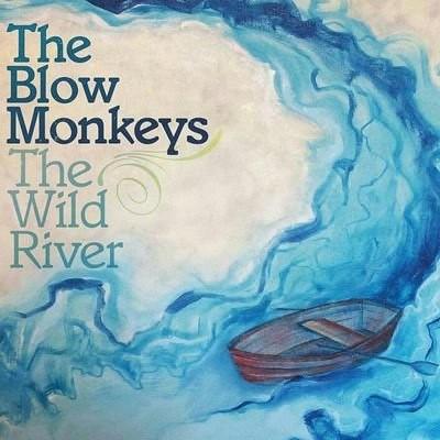 Blow Monkeys - Wild River
