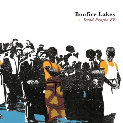 Bonfire Lakes - Dead People EP