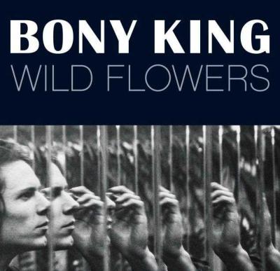Bony King - Wild Flowers (Deluxe)