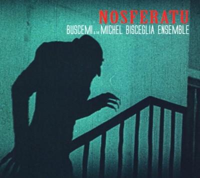 Buscemi & Michel Bisceglia Ensemble - Nosferatu