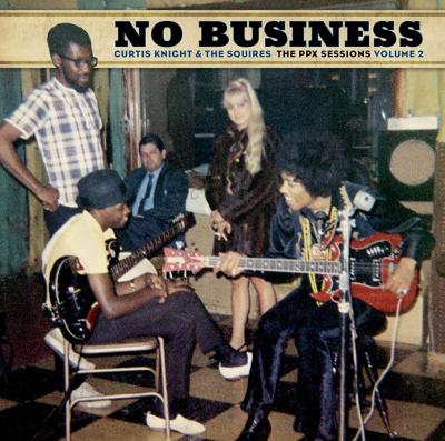 Knight, Curtis & The Squires - No Business: (The Ppx Sessions Vol.2) (1LP)