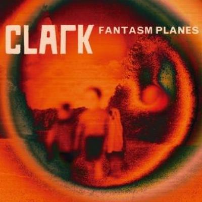 Clark - Fantasm Planes (LP) (cover)