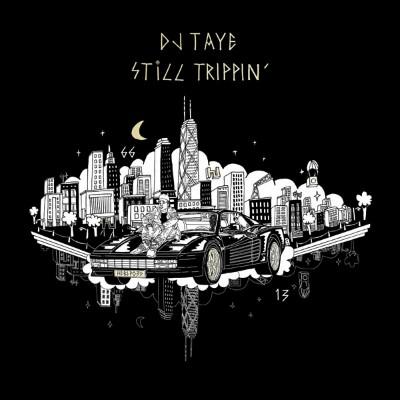 DJ Taye - Still Trippin'