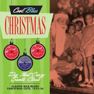 Dig That Crazy Santa Claus (Classic R&B & Blues Christmas Cuts 1953-56)