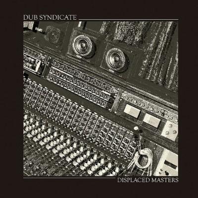 Dub Syndicate - Displaced Masters (LP+Download)