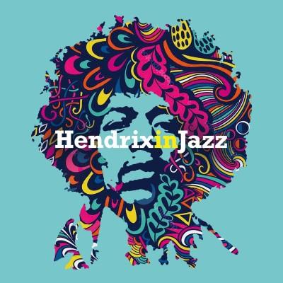 Hendrix In Jazz (A Jazz Tribute to Jimi Hendrix)