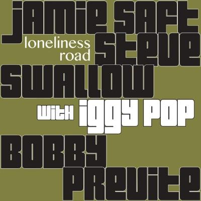 Jamie Saft, Iggy Pop, Bobby Previte & Steve Swallow - Loneliness Road