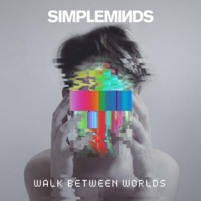 Simple Minds - Walk Between Worlds (Deluxe)