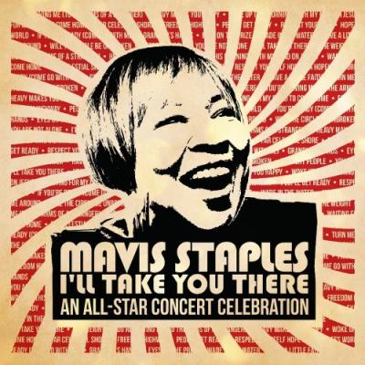 Staples, Mavis - I'll Take You There: An All-Star Concert Celebration