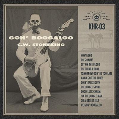 Stoneking, C.W. - Gon' Boogaloo (LP)