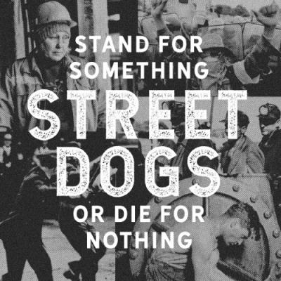 Street Dogs - Stand For Something or Die For Nothing (LP+CD)