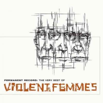 Violent Femmes - Permanent Record (Very Best of)