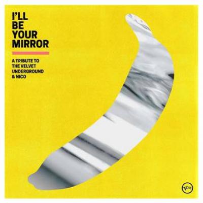 V/A - I’ll Be Your Mirror: A Tribute to The Velvet Underground & Nico