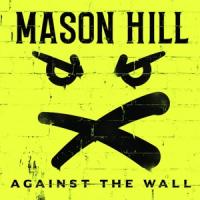 Mason Hill - Against The Wall (LP)