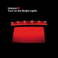 Interpol - Turn On The Bright Light