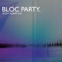 Bloc Party - Silent Alarm Live