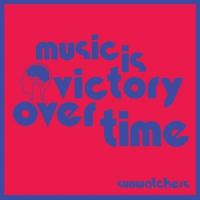 Sunwatchers - Music Is Victory Over Time (LP)