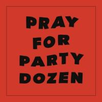 Party Dozen - Pray For Party Dozen (LP)