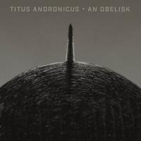 Titus Andronicus - An Obelisk (LP)