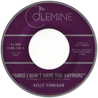 Finnigan, Kelly - Since I Don'T Have You Anymore (7INCH)